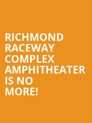 Richmond Raceway Complex Amphitheater is no more